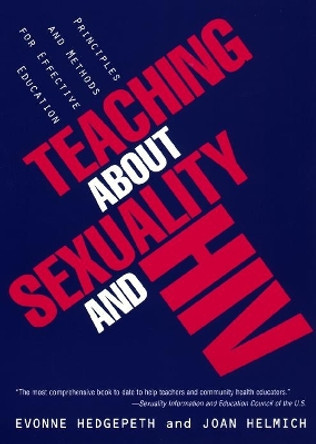 Teaching About Sexuality and HIV: Principles and Methods for Effective Education by Evonne M. Hedgepeth 9780814735350