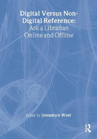 Digital versus Non-Digital Reference: Ask a Librarian Online and Offline by Linda S. Katz