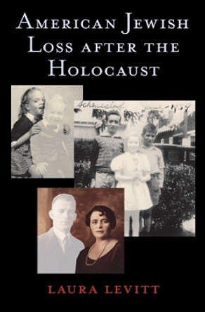 American Jewish Loss after the Holocaust by Laura Levitt 9780814752173