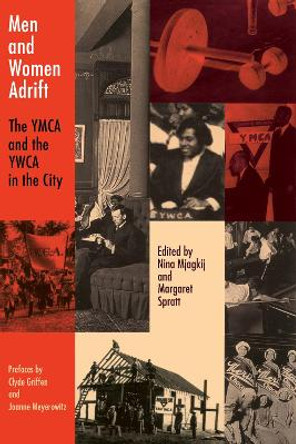 Men and Women Adrift: The YMCA and the YWCA in the City by Nina Mjagkij 9780814755419