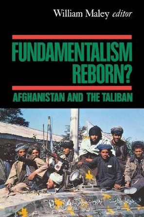 Fundamentalism Reborn?: Afghanistan under the Taliban by William Maley 9780814755860