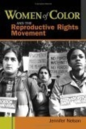 Women of Color and the Reproductive Rights Movement by Jennifer Nelson 9780814758212