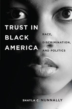 Trust in Black America: Race, Discrimination, and Politics by Shayla C. Nunnally 9780814758663