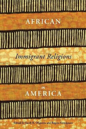 African Immigrant Religions in America by Jacob K. Olupona 9780814762110