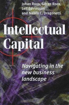 Intellectual Capital: Navigating in the New Business Landscape by Johan Roos 9780814775127
