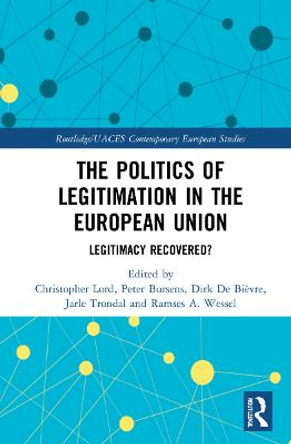 The Politics of Legitimation in the European Union: Legitimacy Recovered? by Christopher Lord