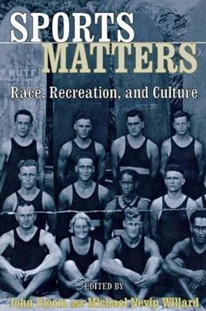 Sports Matters: Race, Recreation, and Culture by John Bloom 9780814798812