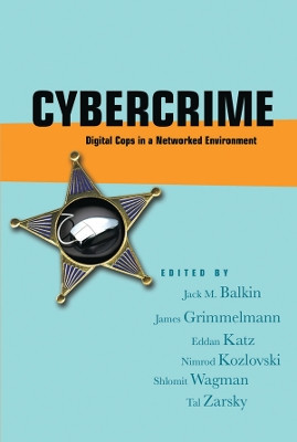 Cybercrime: Digital Cops in a Networked Environment by Jack M. Balkin 9780814799703