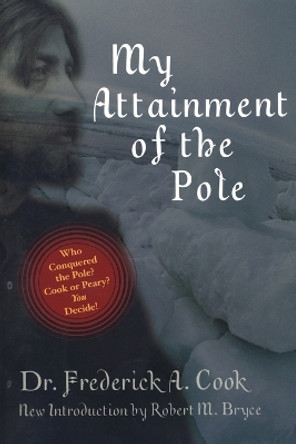 My Attainment of the Pole by Frederick A. Cook 9780815411376