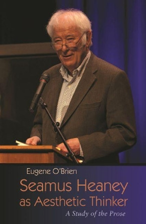 Seamus Heaney as Aesthetic Thinker: A Study of the Prose by Eugene O'Brien 9780815634485