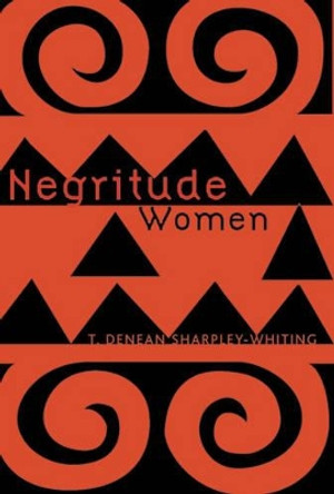 Negritude Women by T. Denean Sharpley-Whiting 9780816636808