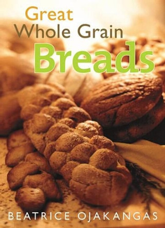 Great Whole Grain Breads by Beatrice Ojakangas 9780816641505