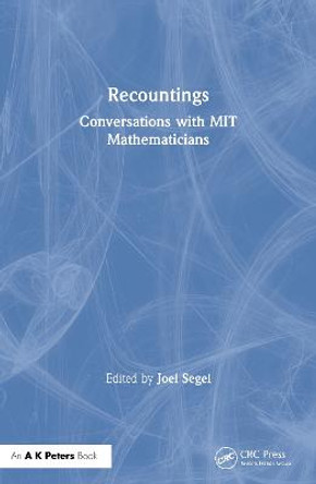 Recountings: Conversations with MIT Mathematicians by Joel Segel