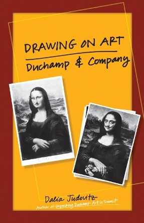 Drawing on Art: Duchamp and Company by Dalia Judovitz 9780816665303