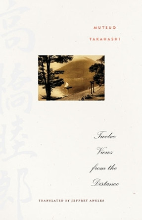 Twelve Views from the Distance by Mutsuo Takahashi 9780816679362