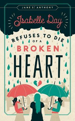 Isabelle Day Refuses to Die of a Broken Heart by Jane St. Anthony 9780816699223