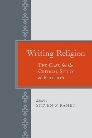 Writing Religion: The Case for the Critical Study of Religions by Theodore Louis Trost 9780817318727