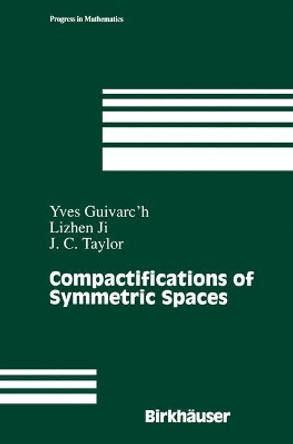 Compactifications of Symmetric Spaces by Y. Guivarc'h 9780817638993