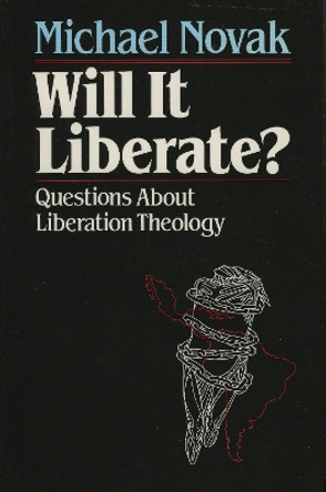 Will it Liberate ?: Questions About Liberation Theology by Michael Novak 9780819180605