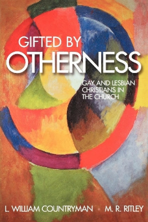 Gifted by Otherness: Gay and Lesbian Christians in the Church by L. William Countryman 9780819218865
