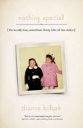 Nothing Special: The Mostly True, Sometimes Funny Tales of Two Sisters by Dianne Bilyak 9780819580283