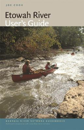 Etowah River User's Guide by Joe Cook 9780820344638