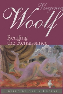 Virginia Woolf: Reading the Renaissance by Sally Greene 9780821412695