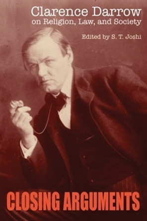 Closing Arguments: Clarence Darrow on Religion, Law, and Society by Clarence Darrow 9780821416327