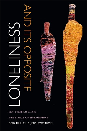 Loneliness and Its Opposite: Sex, Disability, and the Ethics of Engagement by Don Kulick 9780822358213