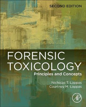 Forensic Toxicology: Principles and Concepts by Nicholas T. Lappas