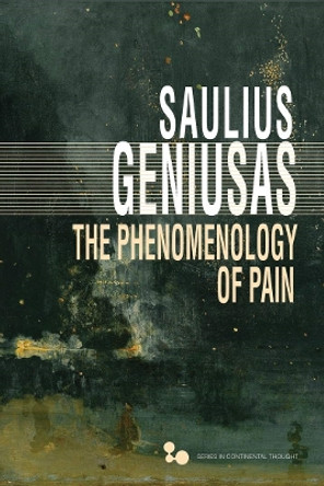 The Phenomenology of Pain by Saulius Geniusas 9780821425121