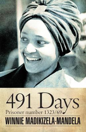 491 Days: Prisoner Number 1323/69 by Winnie Madikizela-Mandela 9780821421024