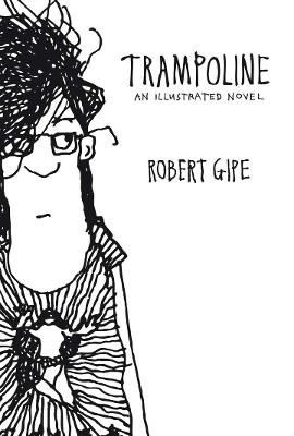 Trampoline: An Illustrated Novel by Robert Gipe 9780821421529