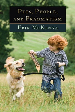 Pets, People, and Pragmatism by Erin McKenna 9780823251148