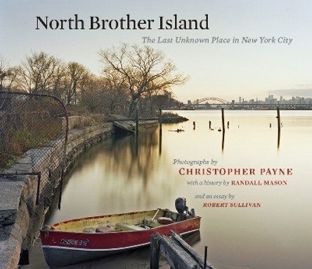 North Brother Island: The Last Unknown Place in New York City by Robert Sullivan 9780823257713