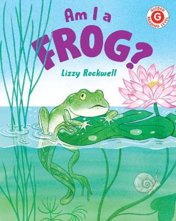 Am I a Frog? by Lizzy Rockwell 9780823450787