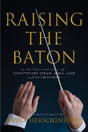 Raising the Baton by Bruce Herschensohn 9780825308864