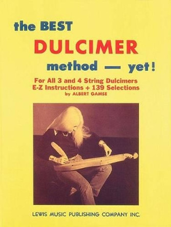 The Best Dulcimer Method Yet by Albert Gamse 9780825653698