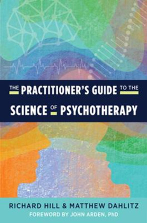 The Practitioner's Guide to the Science of Psychotherapy by Matthew Dahlitz