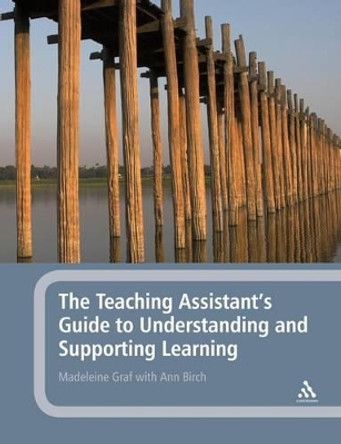 The Teaching Assistant's Guide to Understanding and Supporting Learning by Madeleine Graf 9780826493682