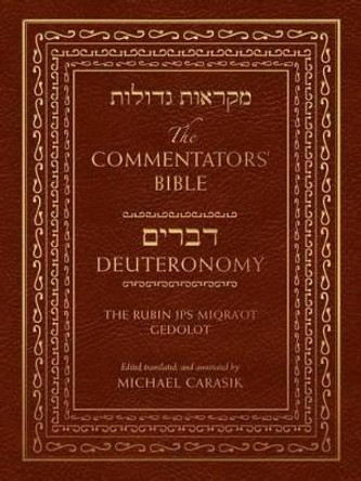 The Commentators' Bible: Deuteronomy: The Rubin JPS Miqra'ot Gedolot by Michael Carasik 9780827609396