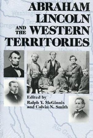 Abraham Lincoln and the Western Territories by Ralph Y. McGinnis 9780830412471