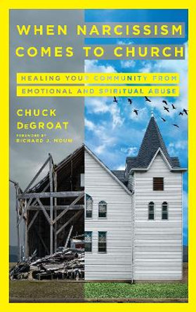 When Narcissism Comes to Church: Healing Your Community From Emotional and Spiritual Abuse by Chuck DeGroat 9780830841592