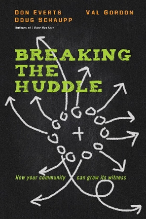 Breaking the Huddle: How Your Community Can Grow Its Witness by Don Everts 9780830844913
