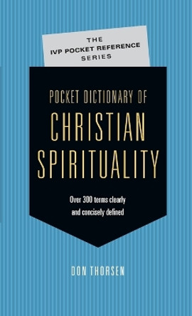 Pocket Dictionary of Christian Spirituality by Don Thorsen 9780830849673