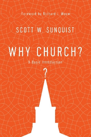 Why Church?: A Basic Introduction by Scott W. Sunquist 9780830852383