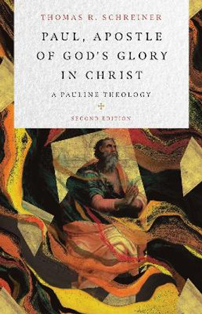 Paul, Apostle of God's Glory in Christ: A Pauline Theology by Thomas R. Schreiner 9780830852703
