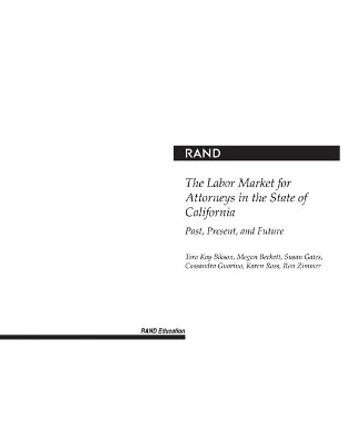 The Labor Market for Attorneys in the State of California: Past, Present, and Future by Megan Beckett 9780833034472