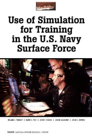 Use of Simulation for Training in the U.S. Navy Surface Force: MR-1770-NAVY by Roland Yardley 9780833034816