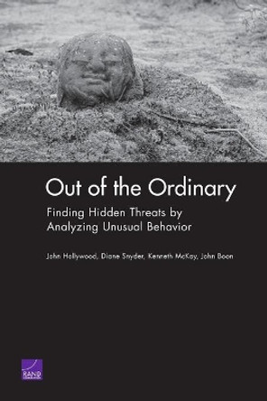 Out of the Ordinary: Finding Hidden Threats by Analyzing Unusual Behavior: MG-126-RC by John Hollywood 9780833035202